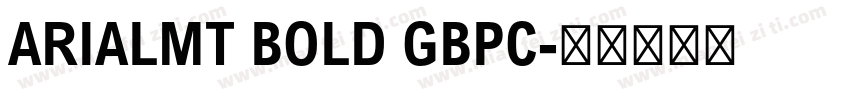 ARIALMT BOLD GBPC字体转换